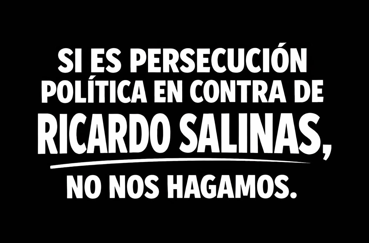 Reitera Salinas Pliego que es objeto de persecución política