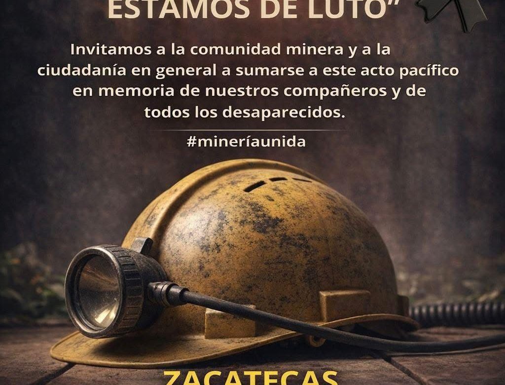“Los mineros estamos de luto”: convocan a marcha pacífica en Zacatecas por compañeros y desaparecidos